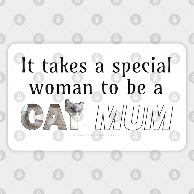 It takes a special woman to be a cat mum - siamese long hair oil painting word art Magnet by DawnDesignsWordArt